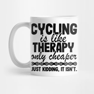 Cycling Is Like Therapy Joke Funny Cyclist Gift Biking Mug